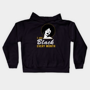 i am black every month black history proud black man woman Kids Hoodie